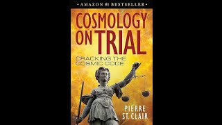 Talk on Cosmology on Trial by the Author -- Pierre St. Clair
