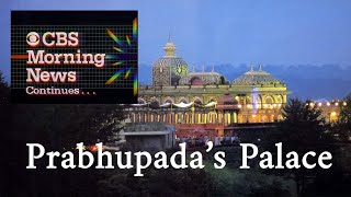 Prabhupada's Palace at New Vrindavan on CBS Morning News