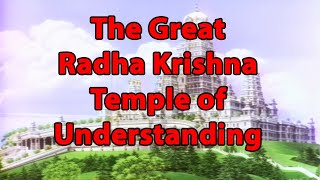 The Great Radha Krishna Temple of Understanding at New Vrindavan -- Never Happened but Good Idea
