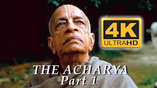 Srila Prabhupada The Acharya -- Part 1 -- 4K ULTRA HD!