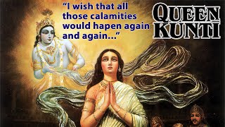 I wish the Calamities would happen Again and Again -- Queen Kunti -- Srila Prabhupada SB 1.8.25