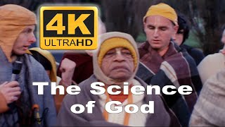 The Science of God - 4K ULTRA HD - Introduction to Krishna Consciousness by Srila Prabhupada