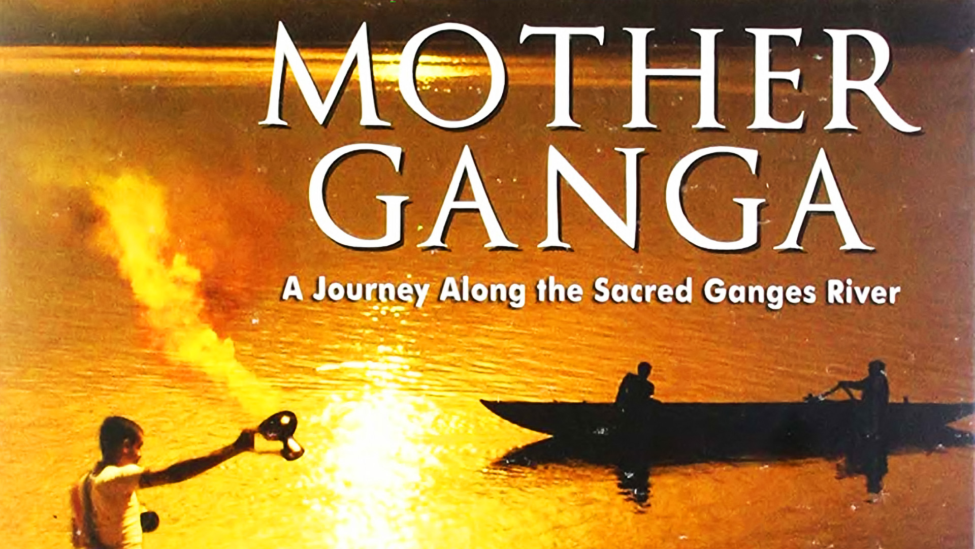 Mother Ganga -- Best Spiritual Documentary on The Ganges River