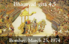 Prabhupada Class on Bhagavad-gita 4.5 -- Bombay March 25, 1974