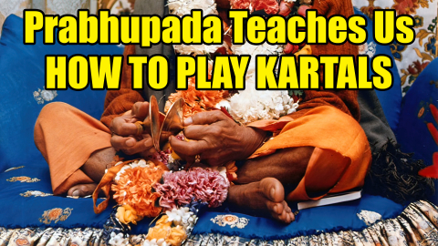 Prabhupada Teaches How to Play Kartals -- Teachings of Queen Kunti - SB 1.8.20
