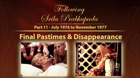 Prabhupada's Final Pastimes and Disappearance -- Following Srila Prabhupada Part 11 -- 1080p HD