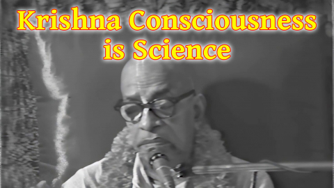 Krishna Consciousness is Science - Only Possible by Surrender - Prabhupada Srimad-Bhagavatam 1.2.20