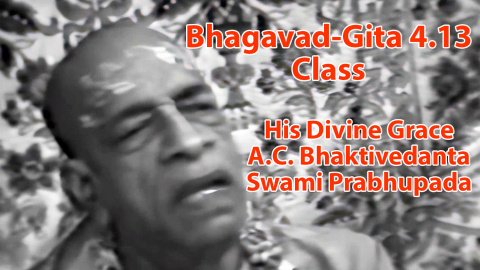 Srila Prabhupada Speaks on Bhagavad-gita 4.13 -- The Three Modes of Material Nature