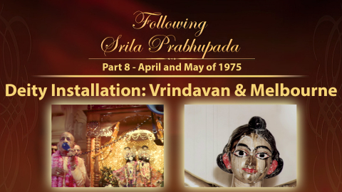 Deity Installations: Krishna Balarama in Vrindavan and Melbourne - Following Srila Prabhupada Part 8