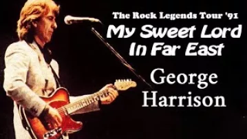 My Sweet Lord - Live - George Harrison   1991 -  In Far East  - The Rock Legends Tour