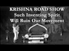 Krishna Road Show - Such Inventing Spirit Will Ruin Our Movement - Srila Prabhupada 1972