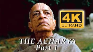 Srila Prabhupada The Acharya -- Part 1 -- 4K ULTRA HD!