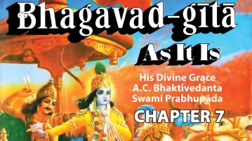 Knowledge of the Absolute - Bhagavad-gita As It Is Ch. 7 Audio Book - Srila Prabhupada