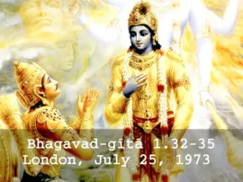 Prabhupada Class on Bhagavad-gita 1.32-35 -- London July 25, 1973