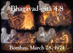 Prabhupada Class on Bhagavad-gita 4.8 -- Bombay March 28, 1974